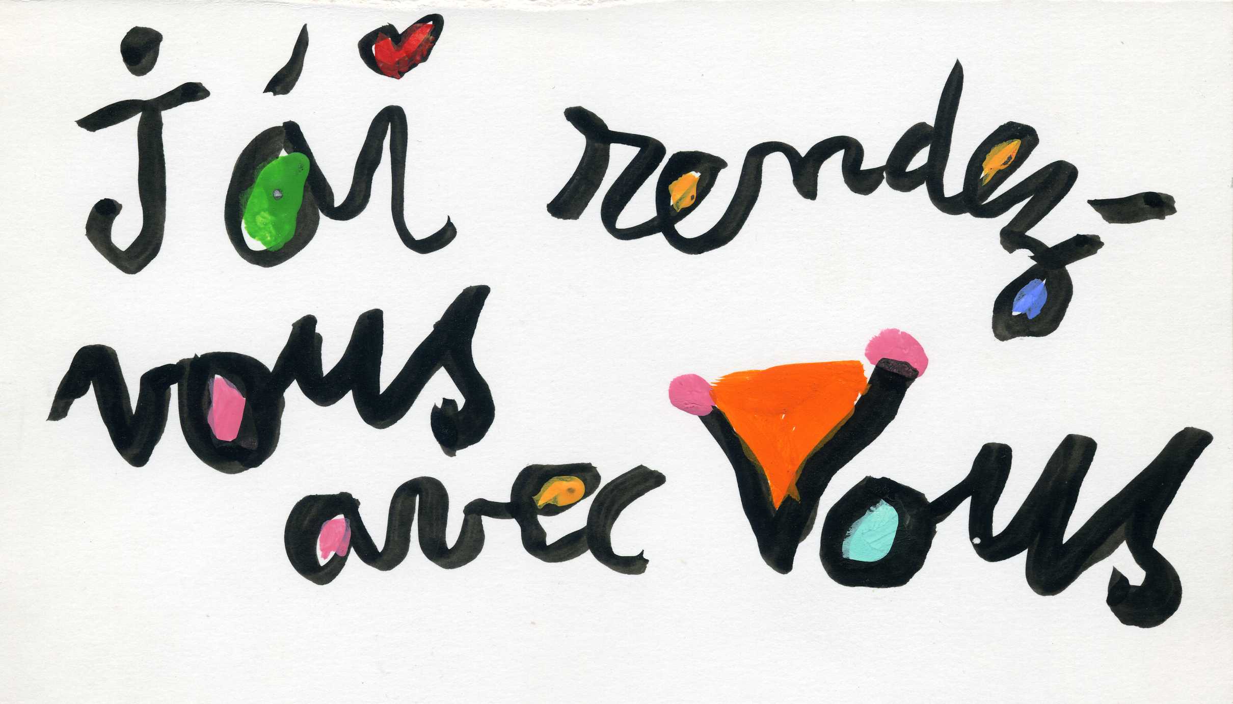 Texte écrit en noir et blanc et en couleur par Pierre François "J'ai rendez-vous avec vous"